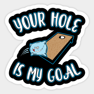 'Your Hole is my Goal ' Funny Gaming Cornhole Sticker